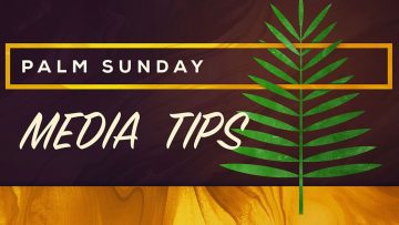 Palm Sunday Media Tips