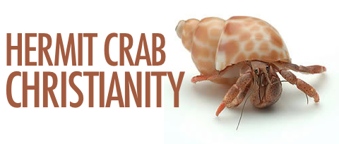 Hermit Crab Christianity, and How to Make It Stop