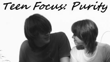 Teen Focus: Sexual Purity
