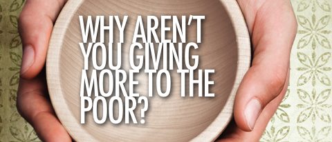 Why We Don't Give Much to the Poor - Sharefaith Magazine