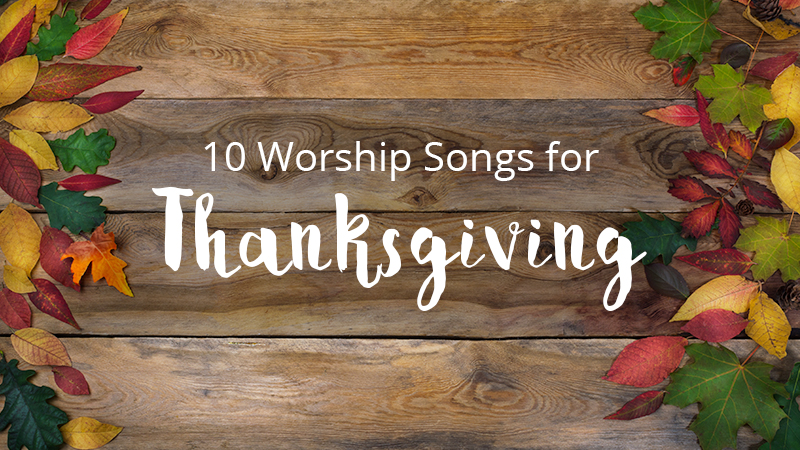 Thanksgiving Worship Songs