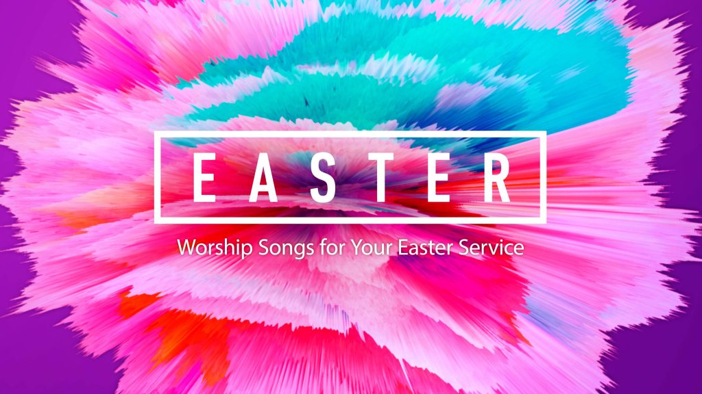 10 Worship Songs For Easter Service: What Are You Singing This Year?