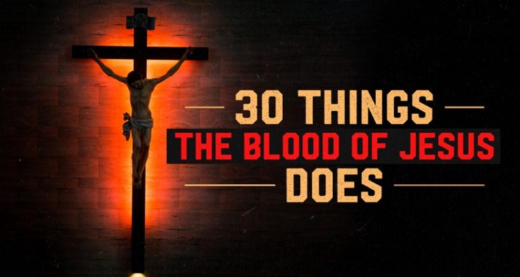 30 Things the Blood of Jesus Does