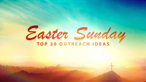 Top 20 Church Outreach Ideas for Easter Sunday | Sharefaith Magazine