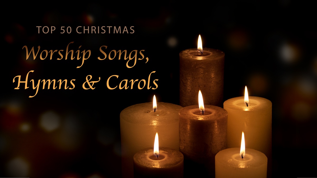 Christmas Songs for Church Top 50 Worship Songs, Hymns, and Carols