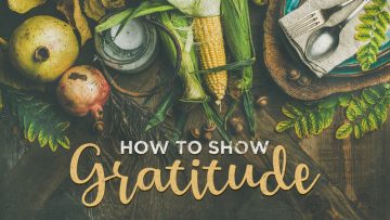 Thanksgiving - How To Show Gratitude Towards Others