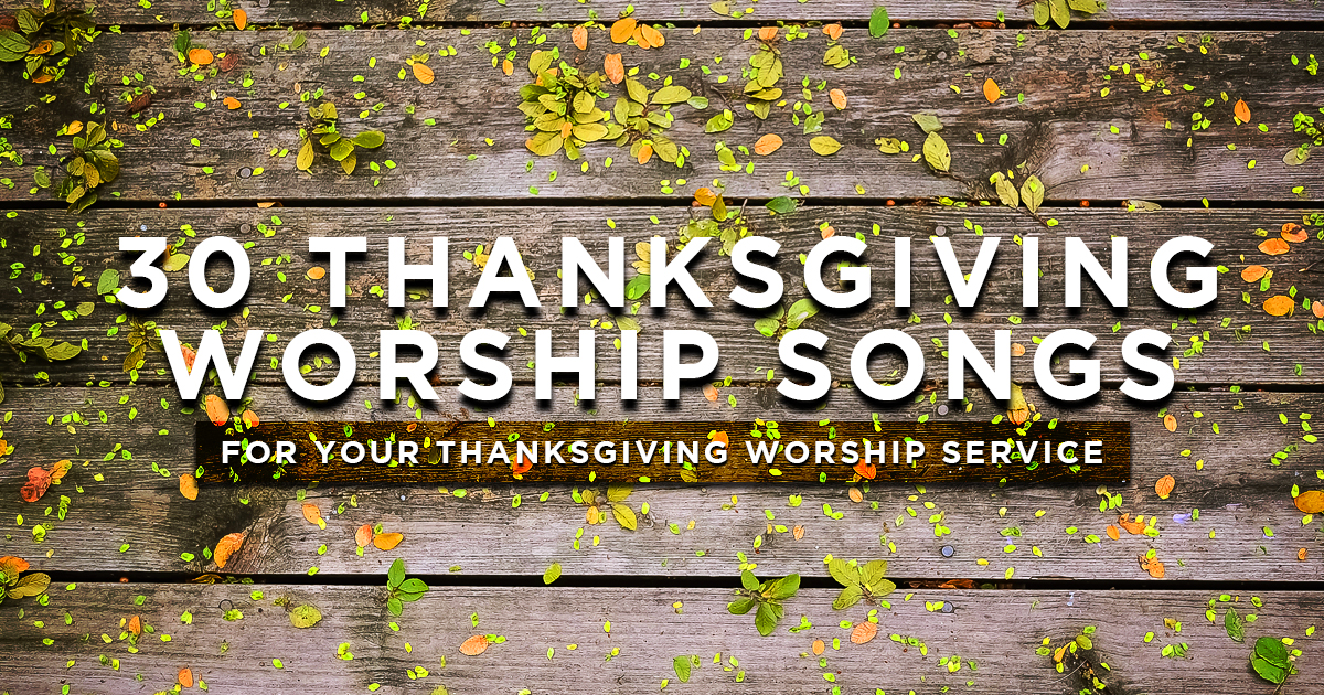 Thanksgiving Worship Songs - Thanksgiving Worship Service