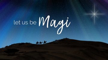 Let Us Be Magi: Lessons for Epiphany