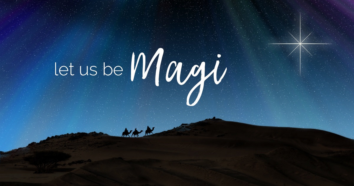 Let Us Be Magi: Lessons for Epiphany