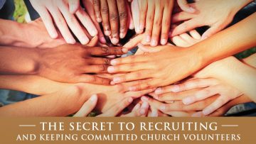 Factory Vs Family: The Secret To Recruiting and Keeping Committed Church Volunteers
