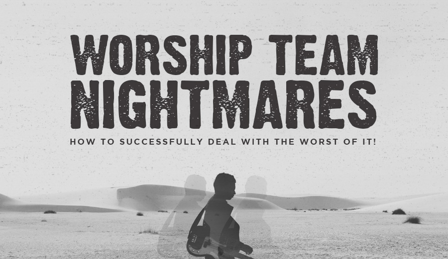 Worship Team Nightmares