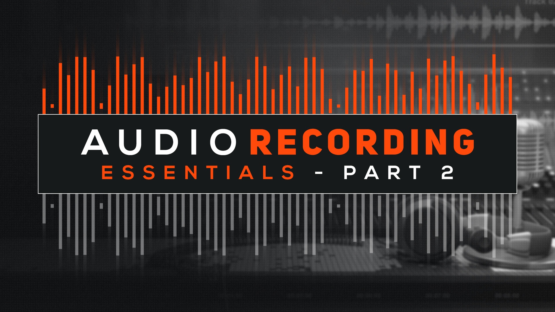 Sharefaith - Audio Recording Essentials - Part 2