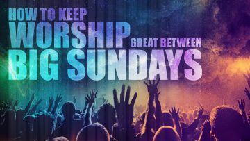 What happens after Easter - How to keep worship great