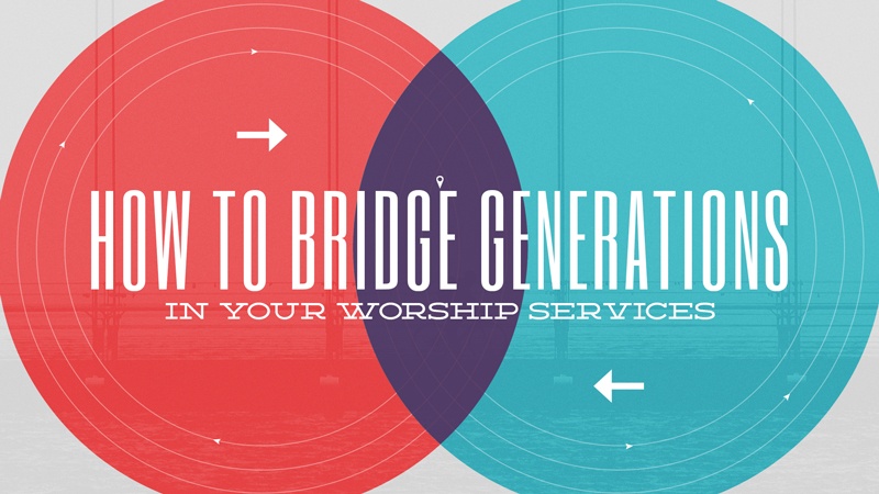 Beyond Music Style: How To Bridge Generations In Your Worship Services