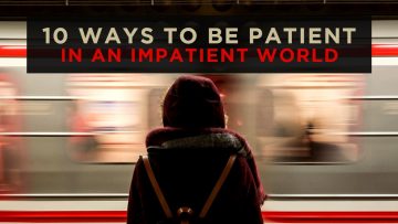 10 Ways To Preach Patience In An Impatient World -Sharefaith