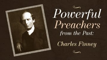 Powerful Preachers from the Past: Charles Finney - Sharefaith Magazine