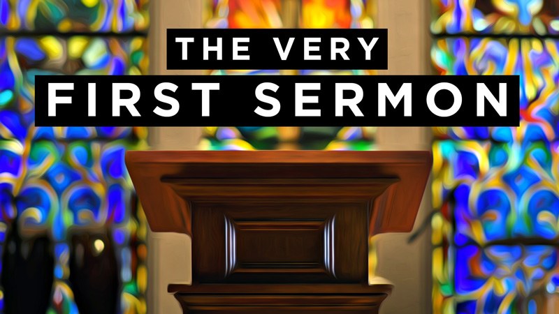The Very First Sermon