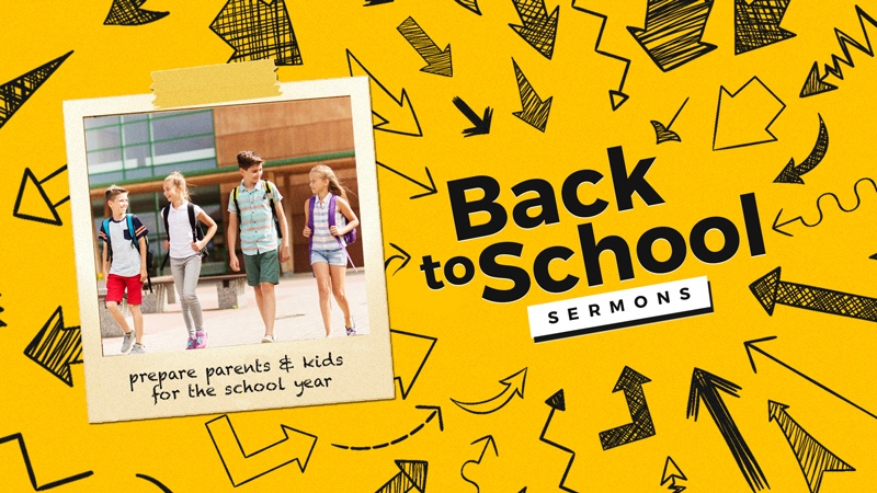 Top 12 Back To School Sermons: How To Prepare Parents And Kids For the School Year