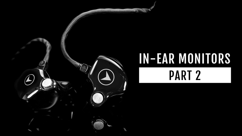 In-Ear Monitors - Part 2: How To Get A Natural Sound