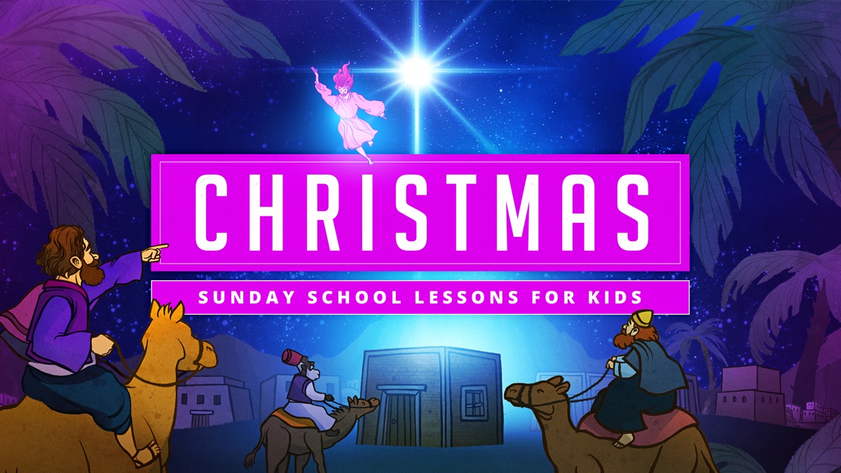 Christmas Sunday School Lessons For Kids, Teachers and Parents