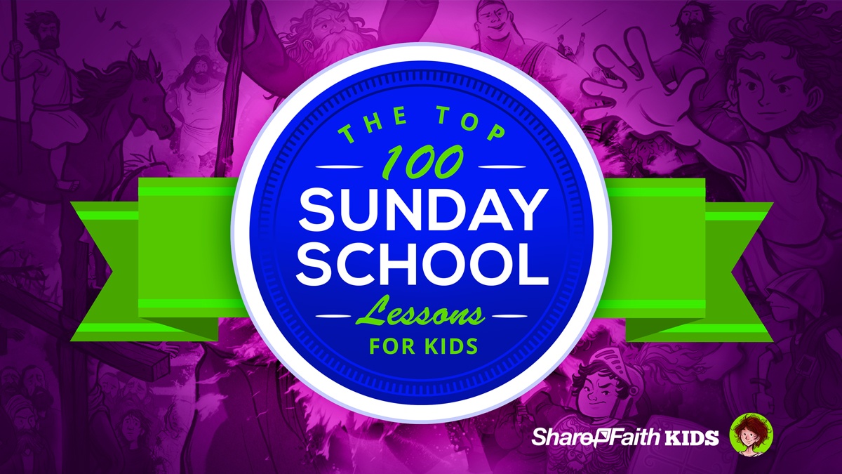 The Top 100 Sunday School Lessons for Kids, Teachers and Parents brought to you by Sharefaith Kids.