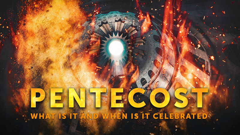 What Is Pentecost Sunday And When Is It Celebrated