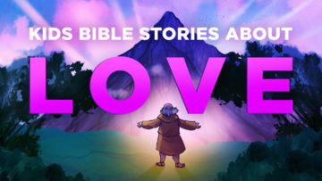 Kids Bible Stories About Love